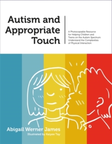 Image for Autism and appropriate touch: a photocopiable resource for helping children and teens on the autism spectrum understand the complexities of physical interaction