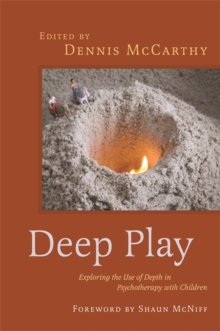 Image for Deep play: exploring the use of depth in psychotherapy with children