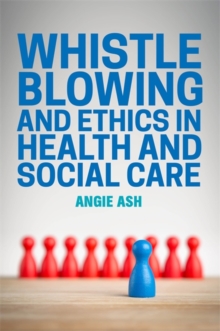 Image for Whistleblowing and ethics in health and social care: speaking out