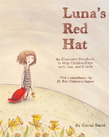 Image for Luna's red hat: an illustrated storybook to help children cope with loss and suicide