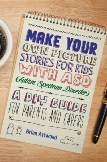 Image for Make your own picture stories for kids with ASD (autism spectrum disorder): a DIY guide for parents and carers