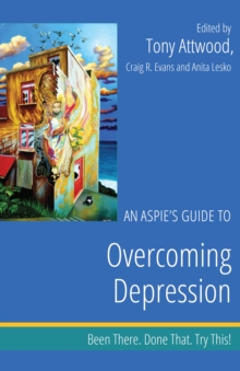 Image for An Aspie's Guide to Overcoming Depression: Been There. Done That. Try This!
