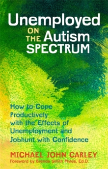Image for Unemployed on the autism spectrum: how to cope productively with the effects of unemployment and jobhunt with confidence