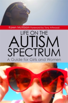 Image for Life on the autism spectrum: a guide for girls and women