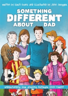 Image for Something different about dad: how to live with your amazing Asperger's parent