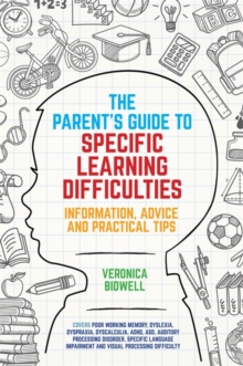 Image for The parent's guide to specific learning difficulties: information, advice and practical tips