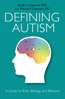 Image for Defining autism: a guide to brain, biology, and behavior
