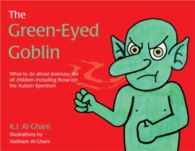 Image for The Green-Eyed Goblin: What to do about jealousy - for all children including those on the Autism Spectrum