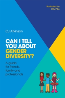 Image for Can I tell you about gender diversity?: a guide for friends, family and professionals