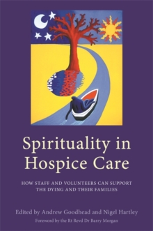 Image for Spirituality in hospice care: how staff and volunteers can support the dying and their families
