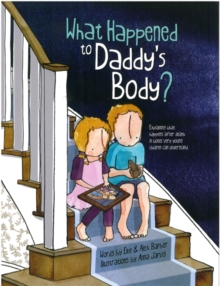 Image for What happened to daddy's body?: explaining what happens after death in words very young children can understand
