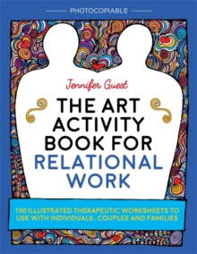 Image for The art activity book for relational work: 100 illustrated therapeutic worksheets to use with individuals, couples and families