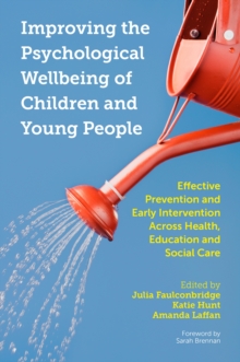 Image for Improving the Psychological Wellbeing of Children and Young People: Effective Prevention and Early Intervention Across Health, Education and Social Care