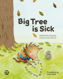 Image for Big tree is sick: a storybook to help children cope with the serious illness of a loved one