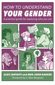 Image for How to understand your gender: a practical guide for exploring who you are