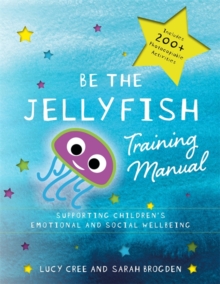 Image for Be the Jellyfish training manual: supporting children's social and emotional wellbeing