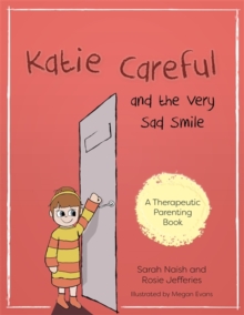 Image for Katie Careful and the very sad smile: a story about anxious and clingy behaviour