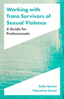 Image for Working with trans survivors of sexual violence: a guide for professionals