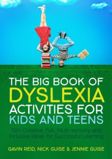 Image for The big book of dyslexia activities for kids and teens: 100 creative, fun, multi-sensory and inclusive ideas for successful learning