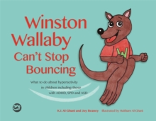 Image for Winston Wallaby can't stop bouncing: what to do about hyperactivity in children including those with ADHD, SPD and ASD