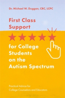 Image for First class support for college students on the autism spectrum: practical advice for college counselors and educators