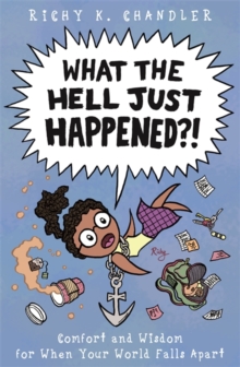 Image for What the hell just happened?: comfort and wisdom for when your world falls apart