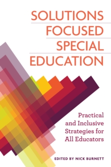 Image for Solutions focused special education: practical and inclusive strategies for all educators