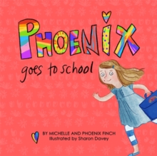 Image for Phoenix goes to school: a story to support transgender and gender variant children