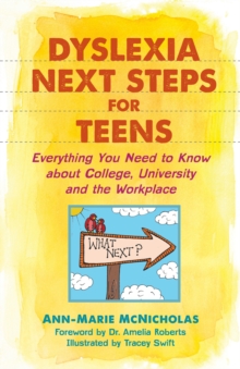 Image for Dyslexia Next Steps for Teens: Everything You Need to Know about College, University and the Workplace