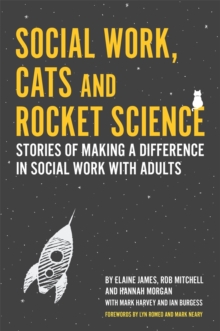 Image for Social work, cats and rocket science: stories of making a difference in social work with adults