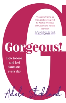 Image for Gorgeous!: how to look and feel fantastic every day