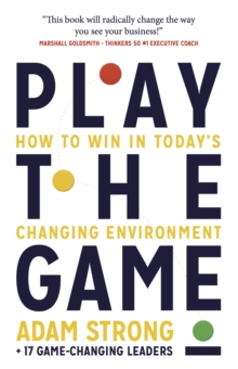 Image for Play the Game: How to Win in Today's Changing Environment