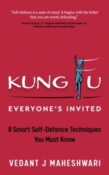 Image for Kung Fu - everyone's invited: 8 smart self-defence techniques you must know