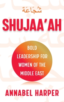 Shujaa’ah: Bold Leadership for Women of the Middle East