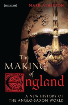 Image for The making of England  : a new history of the Anglo-Saxon world