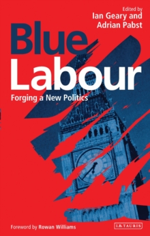 Blue Labour: Forging a New Politics