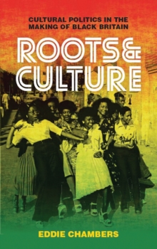 Image for Roots & culture  : cultural politics in the making of Black Britain