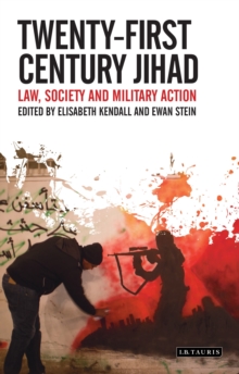 Twenty-First Century Jihad: Law, Society and Military Action