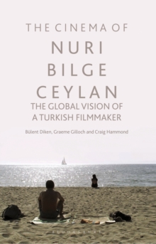 Image for The cinema of Nuri Bilge Ceylan  : the global vision of a Turkish filmmaker