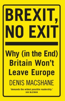 Image for Brexit, no exit  : why Britain won't leave Europe