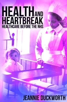Image for Health and Heartbreak - Healthcare Before the NHS