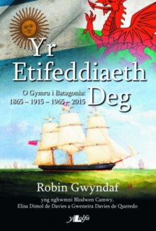 Image for Etifeddiaeth Deg, Yr - O Gymru i Batagonia 1865-2015