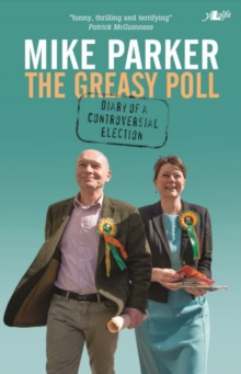 Greasy Poll, The – Diary of a Controversial Election