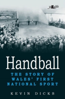 Image for Handball - the story of Wales' first national sport