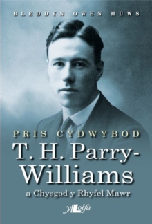 Image for Pris cydwybod: T. H. Parry-Williams a Chysgod y Rhyfel Mawr