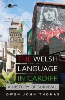 Image for The Welsh Language in Cardiff : A history of survival