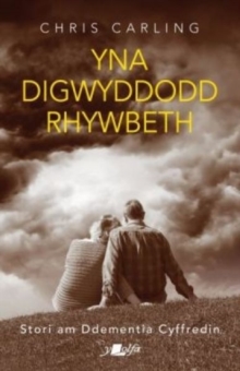 Image for Yna digwyddodd rhywbeth: Stori am Ddementia Cyffredin