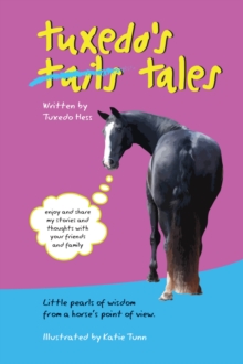 Image for Tuxedo's tales  : little pearls of wisdom from a horse's point of view