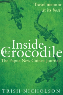 Image for Inside the crocodile  : the Papua New Guinea journals