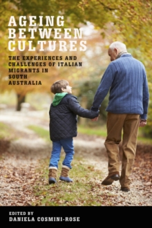 Image for Ageing between cultures  : the experiences and challenges of Italian migrants in South Australia